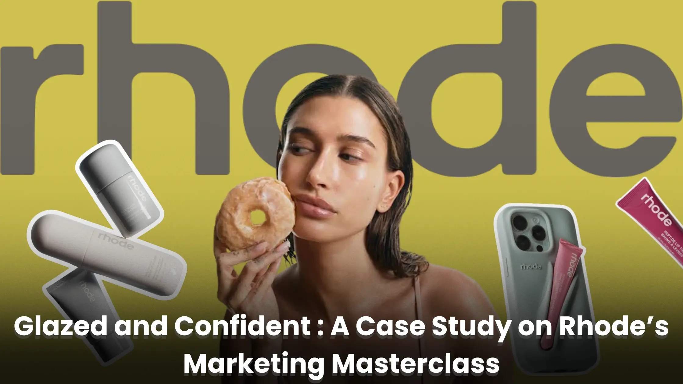 Glazed and Confident: A Case Study on Rhode's Marketing Masterclass